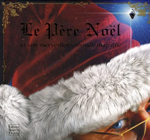 Le Père Noël Et Son Merveilleux Monde Magique 1 Le Père Noël Et Son Merveilleux Monde Magique