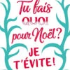 Tu Fais Quoi Pour Noël ? : Je T'évite !