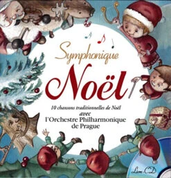 Symphonique Noël : 10 Chansons De Noël Avec L'orchestre Philharmonique De Prague Et Les Petits Chant