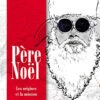 Père Noël - Les Origines Et La Mission
