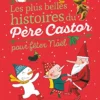 Les Plus Belles Histoires Du Père Castor Pour Fêter Noël