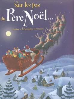 Sur Les Pas Du Père Noël... : Contes, Bricolages, Recettes