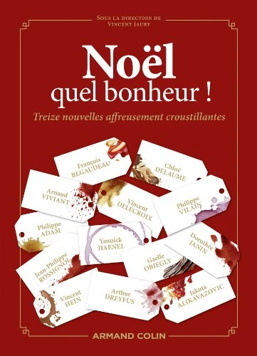 Noël, Quel Bonheur ! : Treize Nouvelles Affreusement Croustillantes 1 Noël, Quel Bonheur ! : Treize Nouvelles Affreusement Croustillantes