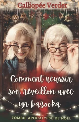 Comment Réussir Son Réveillon Avec Un Bazooka: Zombie Apocalypse De Noël 1 Comment Réussir Son Réveillon Avec Un Bazooka: Zombie Apocalypse De Noël