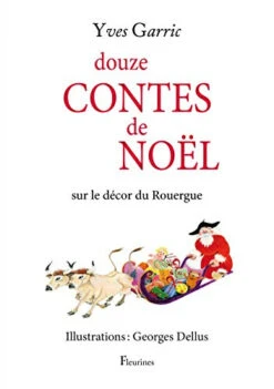 Douze Contes De Noël (en Rouergue, Aveyron, Aubrac, Humour)