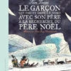 Le Garçon Qui Partit Dans Le Nord Avec Son Père à La Recherche Du Père Noël