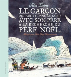 Le Garçon Qui Partit Dans Le Nord Avec Son Père à La Recherche Du Père Noël