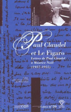 Paul Claudel Et Le Figaro : Lettres De Paul Claudel à Maurice Noël (1937-1955)