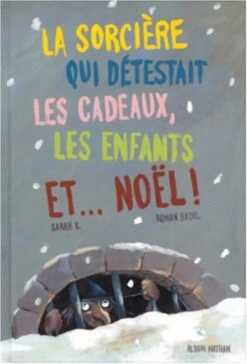 La Sorcière Qui Détestait Les Cadeaux, Les Enfants Et... Noël !