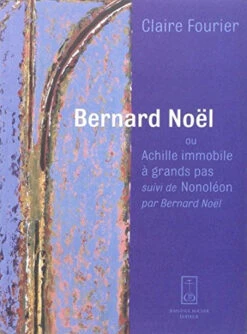 Bernard Noël Ou Achille Immobile