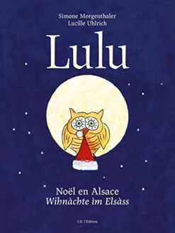 Lulu : Noël En Alsace. Lulu : Wihnàchte Im Elsàss