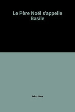 Le Père Noël S'appelle Basile