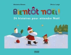 Bientôt Noël ! : 24 Histoires Pour Attendre Noël