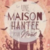 Une Maison Hantée Pour Noël