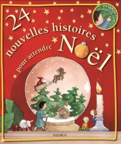 24 Nouvelles Histoires Pour Attendre Noël